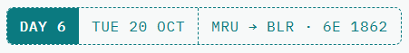 Schedule for Day 6: Flight from Mauritius (MRU) to Bangalore (BLR) on Tuesday, October 20, flight number 6E 1862.